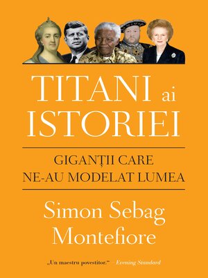 cover image of Titani Ai Istoriei. Gigantii Care Ne-Au Modelat Lumea